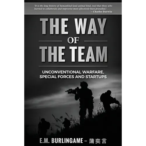 The Way of the Team: Unconventional Warfare, Special Forces and Startups - Paperback
