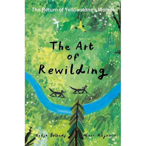 The Art of Rewilding: The Return of Yellowstone's Wolves - Hardcover
