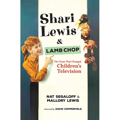 Shari Lewis and Lamb Chop: The Team That Changed Children's Television - Hardcover