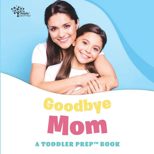 Goodbye Mom: A Toddler Prep Book - Paperback