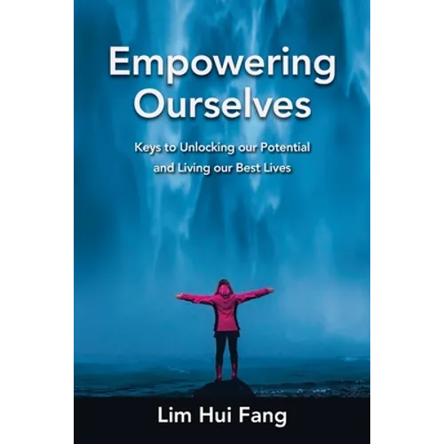 Empowering Ourselves: Keys to Unlocking Our Potential and Living Our Best Lives - Paperback