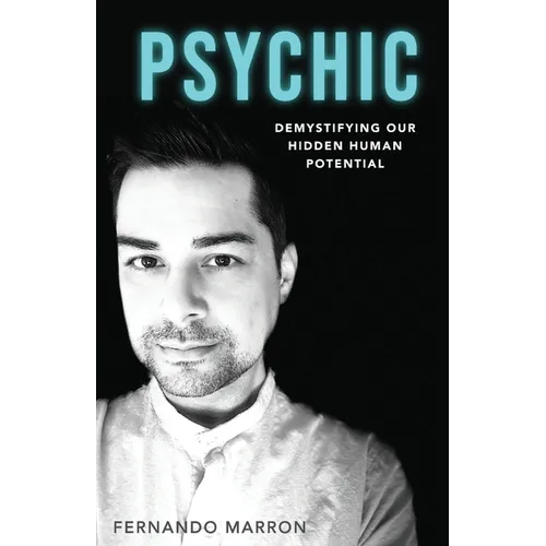 Psychic: Demystifying Our Hidden Human Potential - Paperback