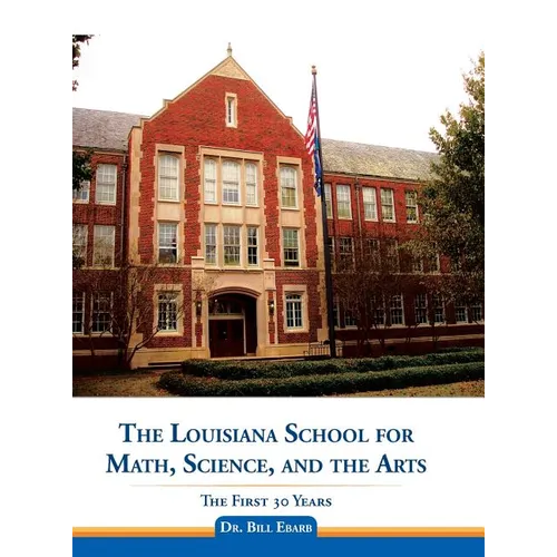 The Louisiana School for Math, Science, and the Arts: The First 30 Years - Hardcover
