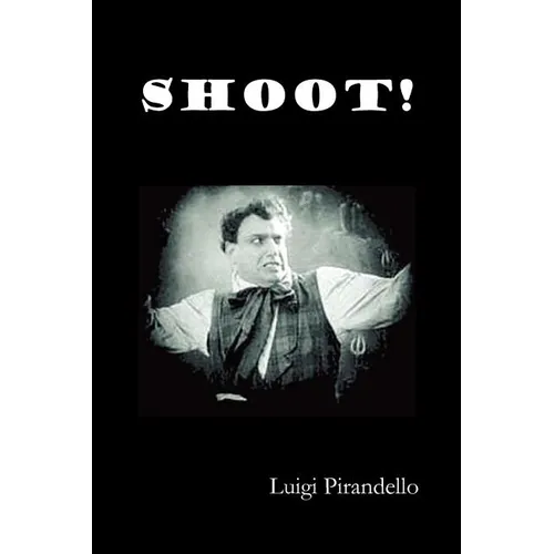 Shoot! (Si Gara), (the Notebooks of Serafino Gubbio, Cinematograph Operator) - Paperback