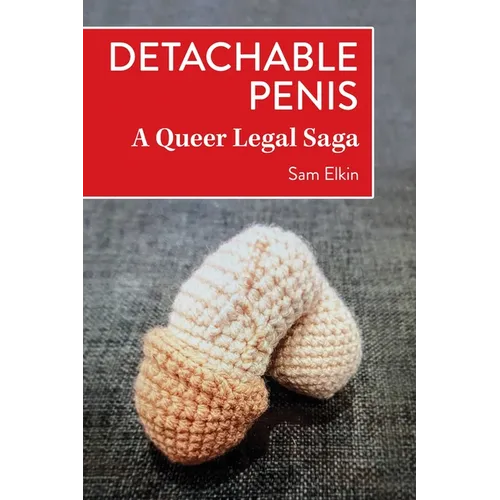 Detachable Penis: A Queer Legal Saga - Paperback