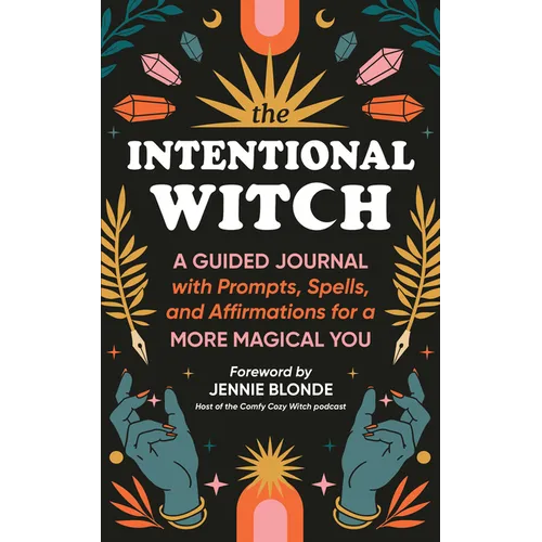 The Intentional Witch: A Guided Journal with Prompts, Spells, and Affirmations for a More Magical You - Paperback