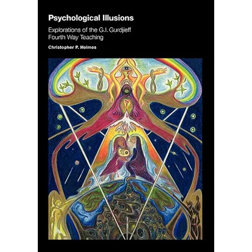 Psychological Illusions: Explorations of the G. I. Gurdjieff Fourth Way Teaching - Spiral