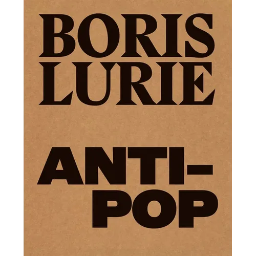 Boris Lurie: Anti-Pop - Hardcover