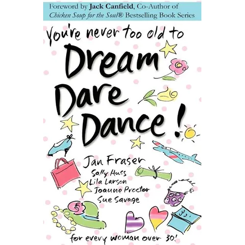 You're Never Too Old to Dream Dare Dance! - Paperback