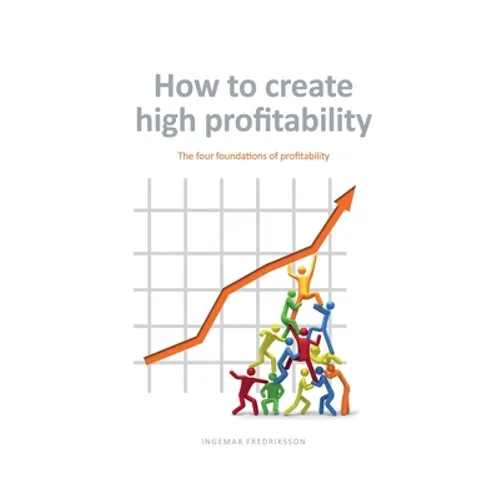 How to create high profitability: The four foundations of profitability - Paperback