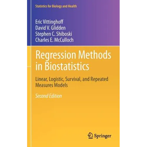 Regression Methods in Biostatistics: Linear, Logistic, Survival, and Repeated Measures Models - Hardcover