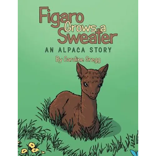 Figaro Grows a Sweater: An Alpaca Story - Paperback