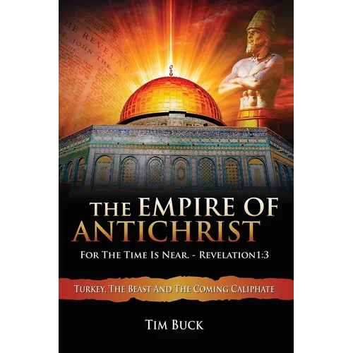 The Empire of Antichrist: For the Time is Near - Paperback