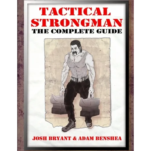 Tactical Strongman: The Complete Guide - Paperback