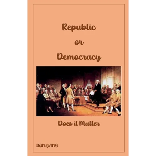 Republic or Democracy Does it Matter - Paperback