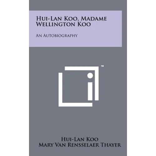 Hui-Lan Koo, Madame Wellington Koo: An Autobiography - Hardcover