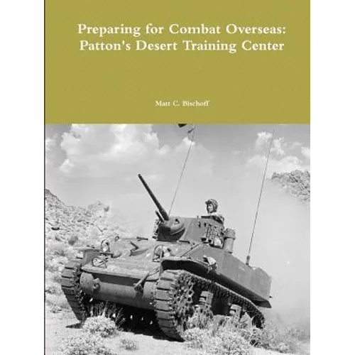 Preparing for Combat Overseas: Patton's Desert Training Center - Paperback