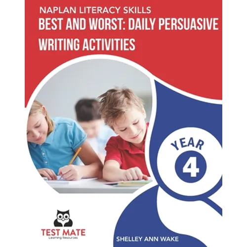 NAPLAN LITERACY SKILLS Best and Worst: Daily Persuasive Writing Activities Year 4 - Paperback
