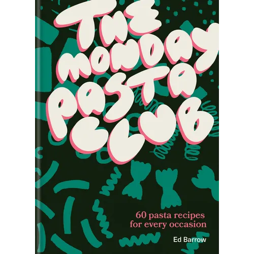 The Monday Pasta Club: 60 Pasta Recipes for Every Occasion - Hardcover