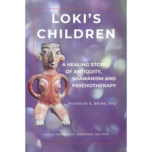Loki's Children: A Healing Story of Antiquity, Shamanism and Psychotherapy - Paperback