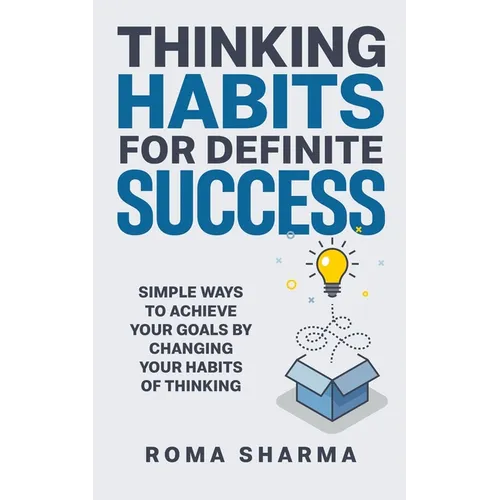 Thinking Habits for Definite Success: Simple Ways to Achieve Your Goals by Changing Your Habits of Thinking - Paperback