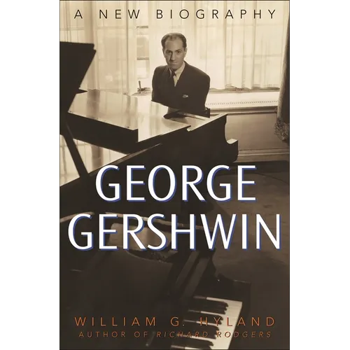 George Gershwin: A New Biography - Hardcover