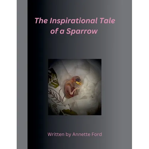The Inspirational Tale of a Sparrow - Paperback