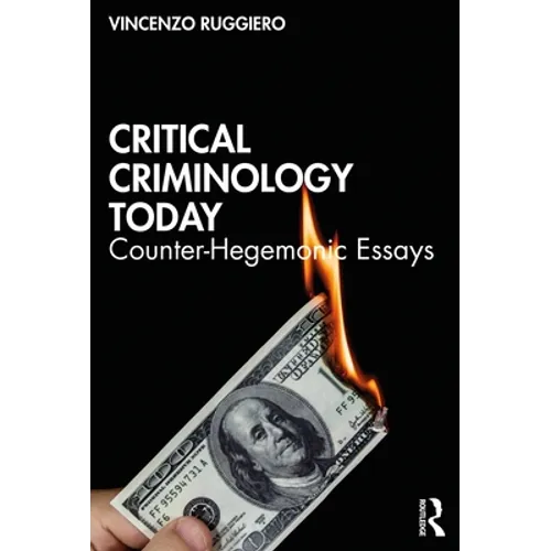 Critical Criminology Today: Counter-Hegemonic Essays - Paperback