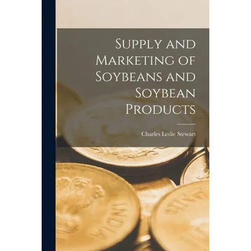 Supply and Marketing of Soybeans and Soybean Products - Paperback