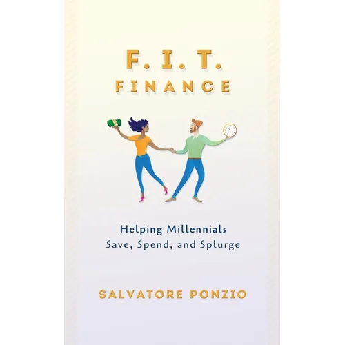 F.I.T. Finance: Helping Millennials Save, Spend and Splurge - Paperback