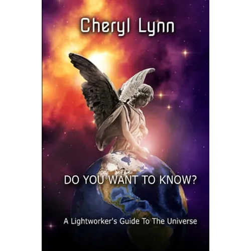 Do You Want To Know? - A Lightworker's Guide to The Universe - Paperback