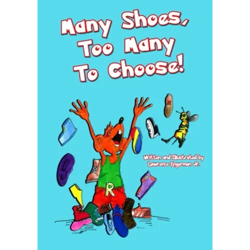Many Shoes, Too Many To Choose!: Many Shoes - Paperback
