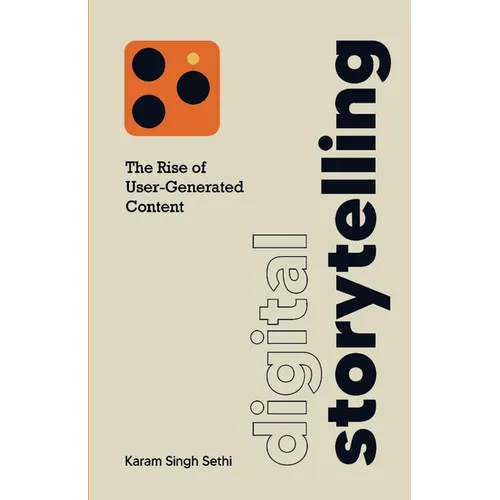 Digital Storytelling: The Rise of User-Generated Content - Paperback