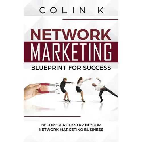 Network Marketing Blueprint for Success: Become a Rockstar in Your Network Marketing Business - Paperback