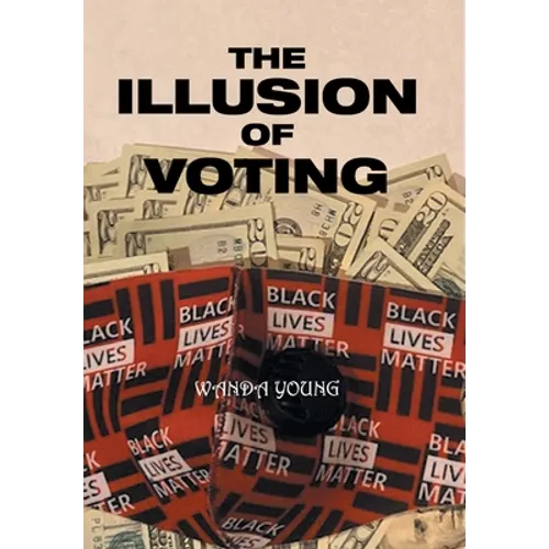 The Illusion of Voting - Hardcover