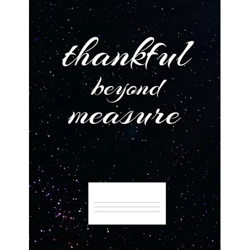 Thankful Beyond Measure: Inspirational and Christian Themed College Ruled Composition Notebook - Paperback
