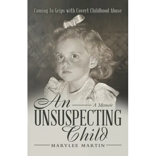 An Unsuspecting Child: Coming to Grips with Covert Childhood Abuse - Paperback
