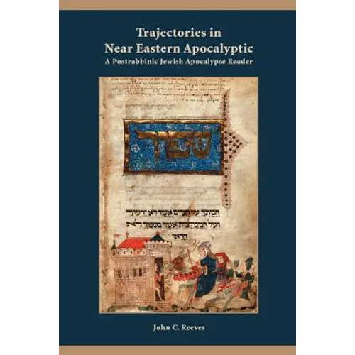 Trajectories in Near Eastern Apocalyptic: A Postrabbinic Jewish Apocalypse Reader - Paperback