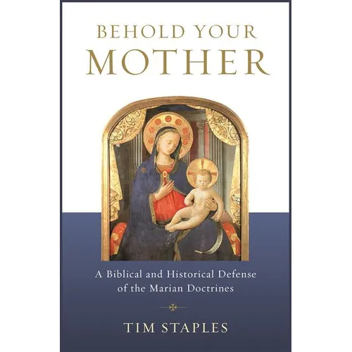 Behold Your Mother: A Biblical - Paperback