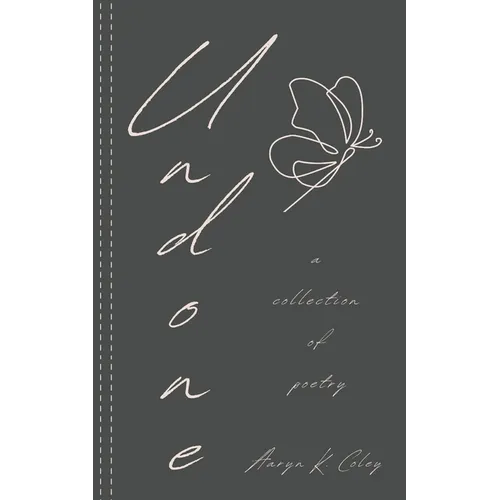 Undone: A Collection of Poetry - Paperback