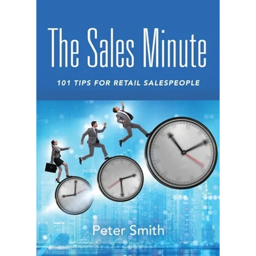 The Sales Minute: 101 Tips for Retail Salespeople - Paperback