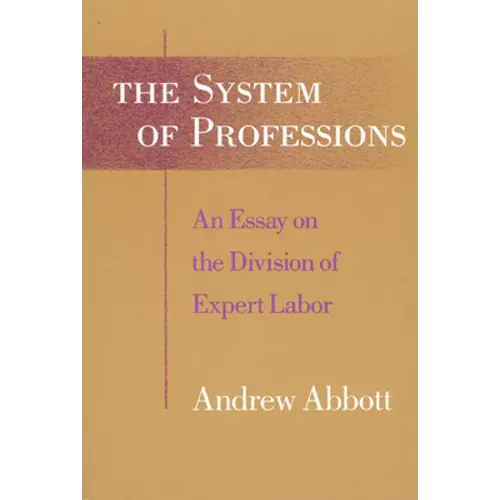 The System of Professions: An Essay on the Division of Expert Labor - Paperback
