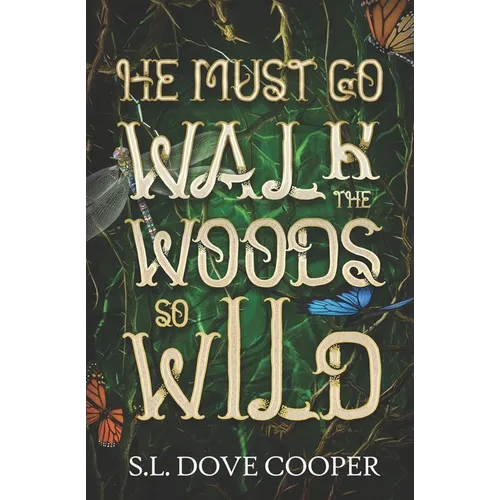 He Must Go Walk the Woods So Wild - Paperback