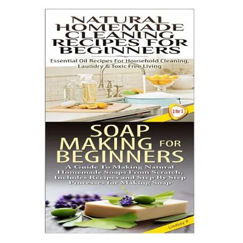 Natural Homemade Cleaning Recipes for Beginners & Soap Making for Beginners - Paperback