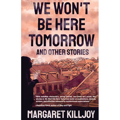 We Won't Be Here Tomorrow: And Other Stories - Paperback