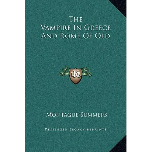 The Vampire in Greece and Rome of Old - Hardcover