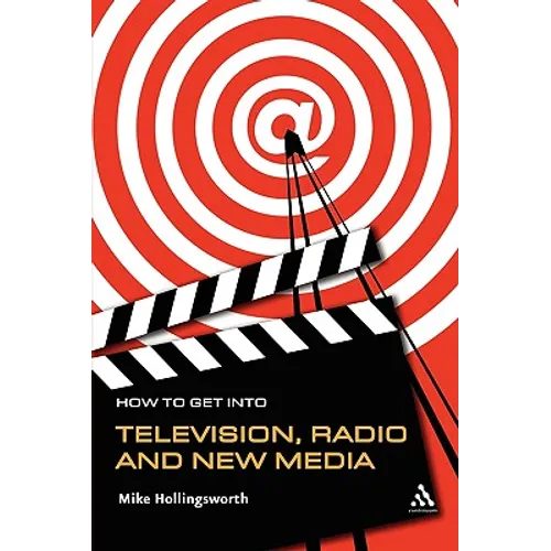 How to Get Into Television, Radio and New Media - Paperback