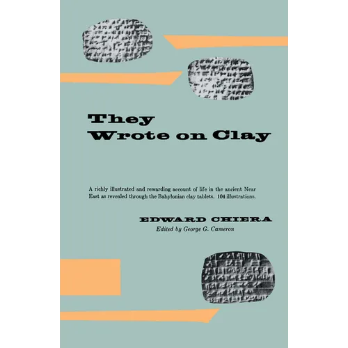 They Wrote on Clay: The Babylonian Tablets Speak Today - Paperback