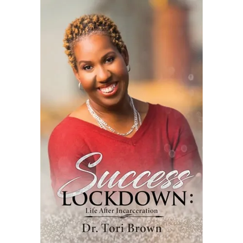 Success Lockdown: Life After Incarceration - Paperback