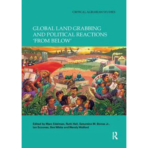 Global Land Grabbing and Political Reactions 'From Below' - Paperback